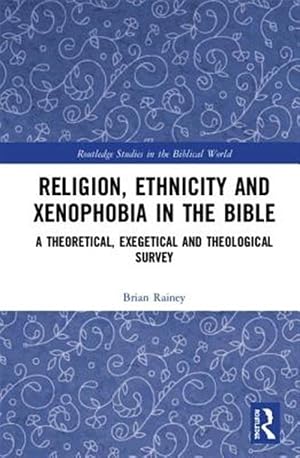 Seller image for Religion, Ethnicity and Xenophobia in the Bible : A Theoretical, Exegetical and Theological Survey for sale by GreatBookPricesUK