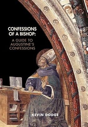 Seller image for Confessions of a Bishop: A Guide to Augustine's Confessions for sale by GreatBookPricesUK
