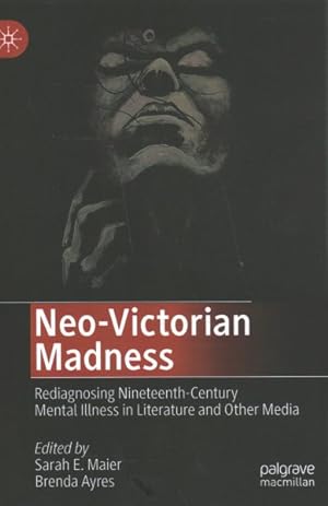 Immagine del venditore per Neo-Victorian Madness : Rediagnosing Nineteenth-Century Mental Illness in Literature and Other Media venduto da GreatBookPrices