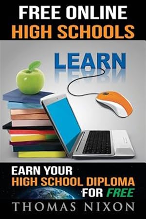 Bild des Verkufers fr Free Online High Schools: Earn Your High School Diploma for Free! zum Verkauf von GreatBookPrices