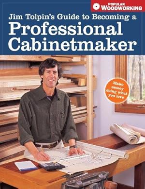 Bild des Verkufers fr Jim Tolpin's Guide to Becoming a Professional Cabinetmaker zum Verkauf von WeBuyBooks