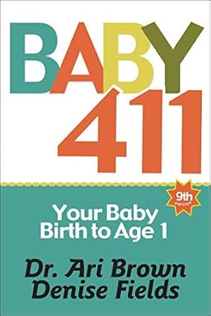 Bild des Verkufers fr Baby 411: Your Baby, Birth to Age 1 zum Verkauf von WeBuyBooks