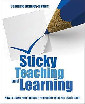 Bild des Verkufers fr Sticky Teaching and Learning: How to make your students remember what you teach them zum Verkauf von WeBuyBooks