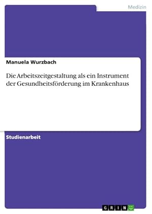 Immagine del venditore per Die Arbeitszeitgestaltung als ein Instrument der Gesundheitsfrderung im Krankenhaus venduto da Wegmann1855