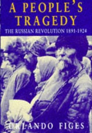 Bild des Verkufers fr A People's Tragedy: Russian Revolution, 1891-1924 zum Verkauf von WeBuyBooks