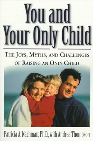 Seller image for You and Your Only Child : The Joys, Myths, and Challenges of Raising an Only Child for sale by GreatBookPrices
