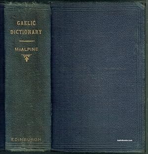 A Pronouncing Gaelic Dictionary: To Which Is Prefixed A Concise But Most Comprehensive Gaelic GRa...