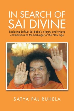 Immagine del venditore per In Search of Sai Divine : Exploring Sathya Sai Baba?s Mystery and Unique Contributions As the Harbinger of the New Age venduto da GreatBookPrices