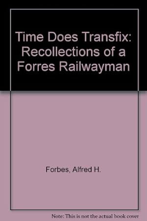 Seller image for Time Does Transfix: Recollections of a Forres Railwayman for sale by WeBuyBooks