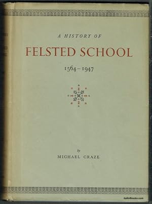 A History Of Felsted School 1564-1947