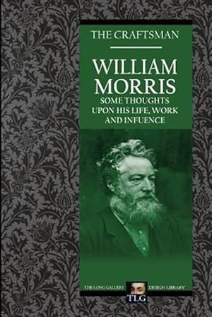 Imagen del vendedor de William Morris : Some Thoughts on His Life, Work and Influence a la venta por GreatBookPrices