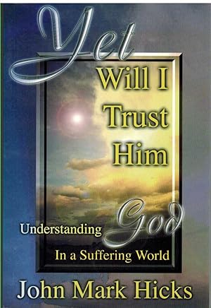 Seller image for YET WILL I TRUST HIM Understanding God in a Suffering World for sale by The Avocado Pit