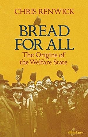 Seller image for Bread for All: The Origins of the Welfare State for sale by WeBuyBooks