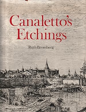 Canaletto's Etchings A catalogue and study illustrating and describing the known states, includin...