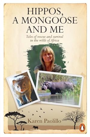 Immagine del venditore per Hippos, a Mongoose and Me : Tales of Rescue and Survival in the Wilds of Africa venduto da GreatBookPrices