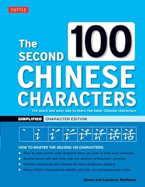 Seller image for Second 100 Chinese Characters : The Quick and Easy Way to Learn the Basic Chinese Characters: Simplified Character Edition for sale by GreatBookPrices