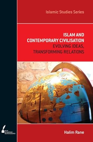 Seller image for Islam and Contemporary Civilisation : Evolving Ideas, Transforming Relations for sale by GreatBookPrices