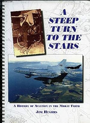 Bild des Verkufers fr Steep Turn to the Stars: History of Aviation in the Moray Firth zum Verkauf von WeBuyBooks