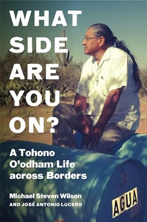 Seller image for What Side Are You On? : A Tohono O'odham Life Across Borders for sale by GreatBookPrices