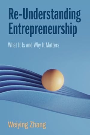 Immagine del venditore per Re-understanding Entrepreneurship : What It Is and Why It Matters venduto da GreatBookPrices