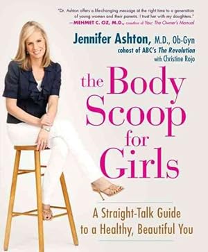 Seller image for Body Scoop for Girls : A Straight-Talk Guide to a Healthy, Beautiful You for sale by GreatBookPrices