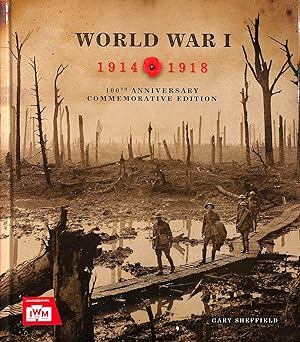 Image du vendeur pour IWM First World War 1914 1918: 100th Anniversay Commerative Edition mis en vente par M Godding Books Ltd