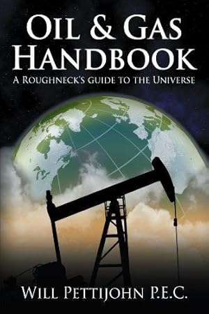 Bild des Verkufers fr Oil & Gas Handbook: A Roughneck's Guide to the Universe zum Verkauf von WeBuyBooks