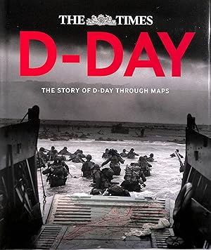 Imagen del vendedor de D-Day: The story of D-Day through maps a la venta por M Godding Books Ltd