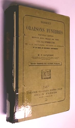 Oraisons Funèbres. Nouvelle édition revue sur celle de 1689, avec une introduction, des Notes his...