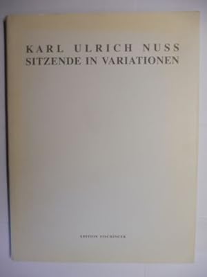 Seller image for KARL ULRICH NUSS * SITZENDE IN VARIATIONEN. Plastiken 1969-1988. for sale by Antiquariat am Ungererbad-Wilfrid Robin