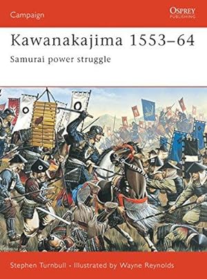 Image du vendeur pour Kawanakajima 1553-64: Samurai power struggle: No.130 (Campaign) mis en vente par WeBuyBooks