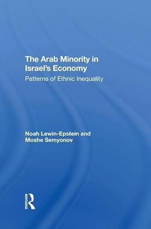 Seller image for The Arab Minority In Israel's Economy : Patterns Of Ethnic Inequality for sale by AHA-BUCH GmbH