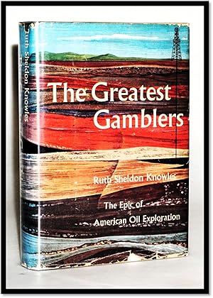 Imagen del vendedor de The Greatest Gamblers: Epic of American Oil Exploration a la venta por Blind-Horse-Books (ABAA- FABA)