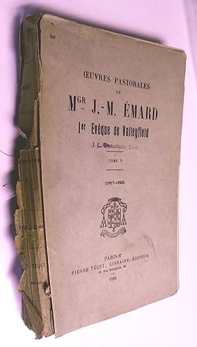 Oeuvres pastorales de Mgr J.-M. Émard, 1er évêque de Valleyfield, tome V (1917-19220