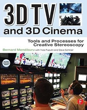 Imagen del vendedor de 3D TV and 3D Cinema : Tools and Processes for Creative Stereoscopy a la venta por AHA-BUCH GmbH