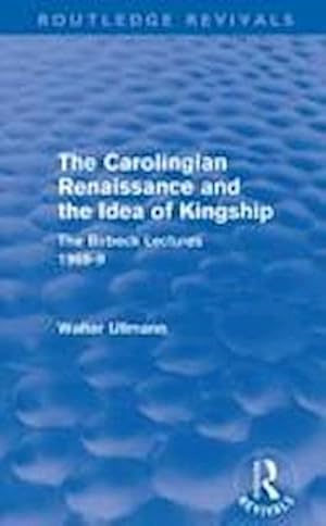 Imagen del vendedor de The Carolingian Renaissance and the Idea of Kingship (Routledge Revivals) a la venta por AHA-BUCH GmbH