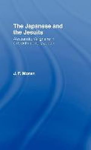 Image du vendeur pour The Japanese and the Jesuits : Alessandro Valignano in Sixteenth Century Japan mis en vente par AHA-BUCH GmbH