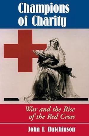 Immagine del venditore per Champions Of Charity : War And The Rise Of The Red Cross venduto da AHA-BUCH GmbH