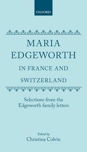 Bild des Verkufers fr Maria Edgeworth in France and Switzerland : Selections from the Edgeworth Family Letters zum Verkauf von AHA-BUCH GmbH