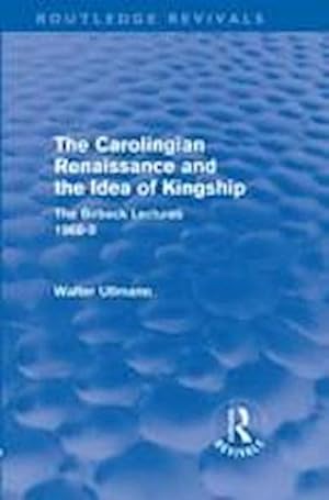 Imagen del vendedor de The Carolingian Renaissance and the Idea of Kingship (Routledge Revivals) a la venta por AHA-BUCH GmbH