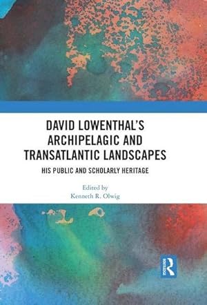 Imagen del vendedor de David Lowenthal's Archipelagic and Transatlantic Landscapes : His Public and Scholarly Heritage a la venta por AHA-BUCH GmbH