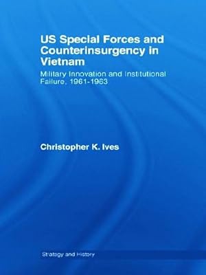 Immagine del venditore per US Special Forces and Counterinsurgency in Vietnam : Military Innovation and Institutional Failure, 1961-63 venduto da AHA-BUCH GmbH