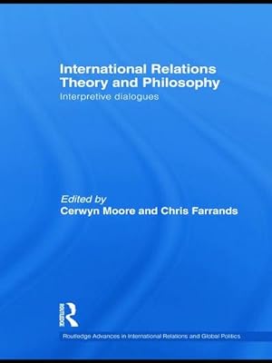 Seller image for International Relations Theory and Philosophy : Interpretive dialogues for sale by AHA-BUCH GmbH