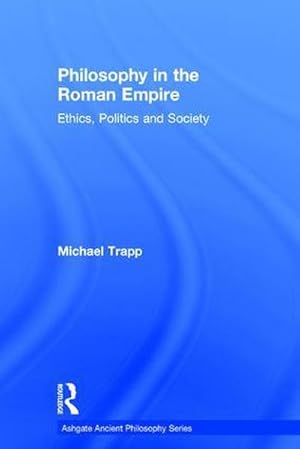 Seller image for Philosophy in the Roman Empire : Ethics, Politics and Society for sale by AHA-BUCH GmbH