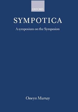 Immagine del venditore per Sympotica : A Symposium on the Symposion venduto da AHA-BUCH GmbH