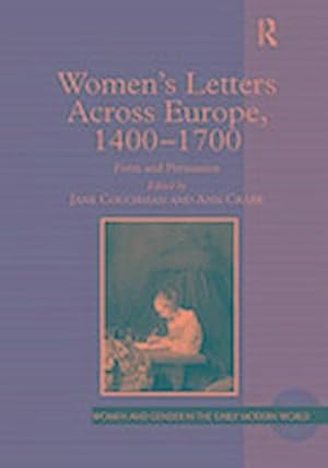 Image du vendeur pour Women's Letters Across Europe, 1400 1700 : Form and Persuasion mis en vente par AHA-BUCH GmbH