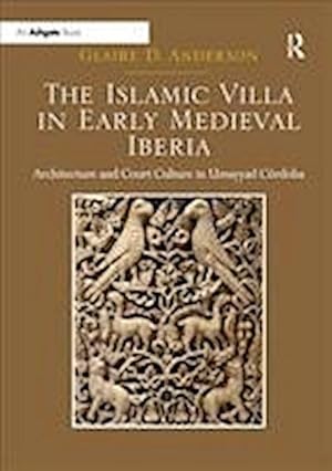 Image du vendeur pour The Islamic Villa in Early Medieval Iberia : Architecture and Court Culture in Umayyad Cordoba mis en vente par AHA-BUCH GmbH