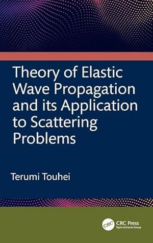 Imagen del vendedor de Theory of Elastic Wave Propagation and its Application to Scattering Problems a la venta por AHA-BUCH GmbH