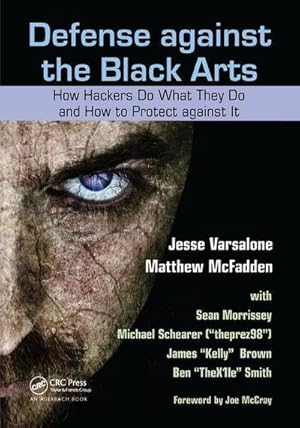 Seller image for Defense against the Black Arts : How Hackers Do What They Do and How to Protect against It for sale by AHA-BUCH GmbH