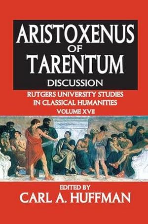 Bild des Verkufers fr Aristoxenus of Tarentum : Texts and Discussion zum Verkauf von AHA-BUCH GmbH